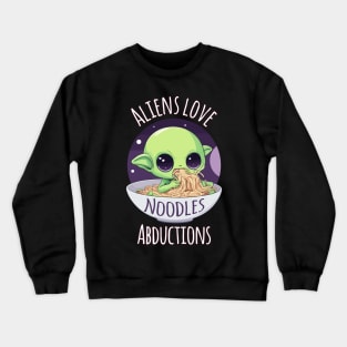 Aliens Love Noodles Abductions - Kawaii Alien eating Noodles Crewneck Sweatshirt